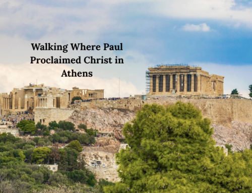 The Acropolis and Mars Hill: Walking Where Paul Proclaimed Christ in Athens